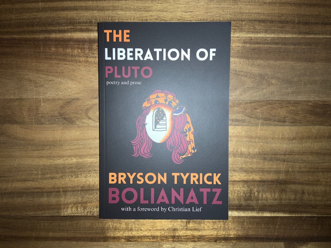 Bryson Bolianatz - "The Liberation of Pluto" Poetry Book