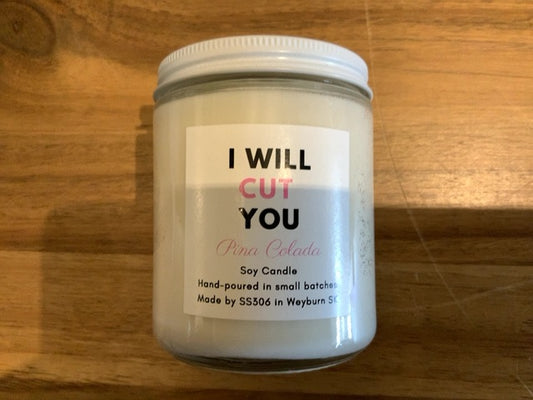 SS306 Artisan - “I Will Cut You” Pina Colada Soy Candle